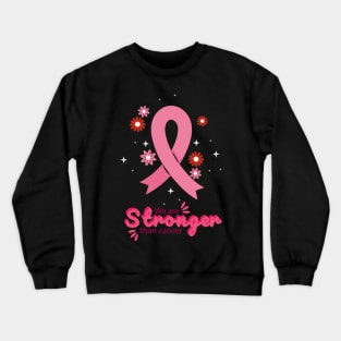 We are Stronger Than Cancer, Breast Cancer Awareness Month, In October We wear Pink Ribbon Crewneck Sweatshirt